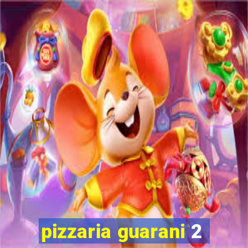 pizzaria guarani 2